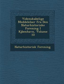 Paperback Videnskabelige Meddelelser Fra Den Naturhistoriske Forening I KJ Benhavn, Volume 10 [Danish] Book