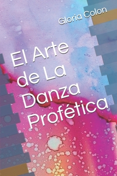 Paperback El Arte De La Danza Prof?tica [Spanish] Book