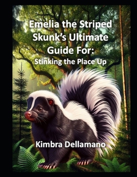 Paperback Emelia the Striped Skunk's Ultimate Guide For: Stinking the Place Up Book