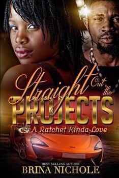 Paperback Straight Out the Projects: A Ratchet Kinda Love Book