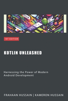 Paperback Kotlin Unleashed: Harnessing the Power of Modern Android Development Category Book