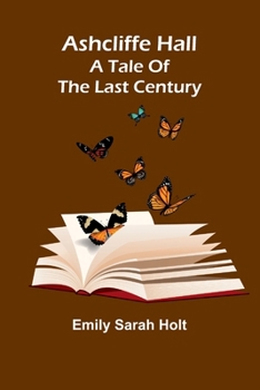 Paperback Ashcliffe Hall: A tale of the last century Book