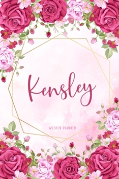 Paperback Kensley Weekly Planner: Appointment Undated - Custom Name Personalized Personal - Business Planners - To Do List Organizer Logbook Notes & Jou Book