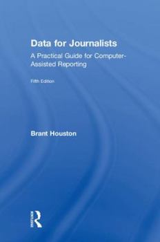 Hardcover Data for Journalists: A Practical Guide for Computer-Assisted Reporting Book