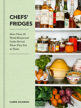 Hardcover Chefs' Fridges: More Than 35 World-Renowned Cooks Reveal What They Eat at Home Book
