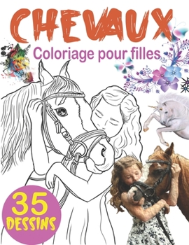 Coloriage Chevaux pour filles: Livre de coloriage pour les filles de 8 ans et plus avec 35 beaux dessins de chevaux et licornes ? colorier - Livre de
