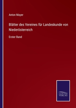Blätter des Vereines für Landeskunde von Niederösterreich: Erster Band