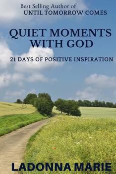 Paperback Quiet Moments with God: 21 Days of Positive Inspiration Book