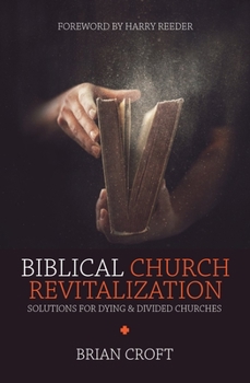 Paperback Biblical Church Revitalization: Solutions for Dying & Divided Churches Book