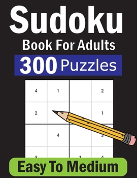 Paperback Sudoku Book For Adults: 300 Easy To Medium Level Sudoku With Solutions. Four Puzzles Per Pages Book