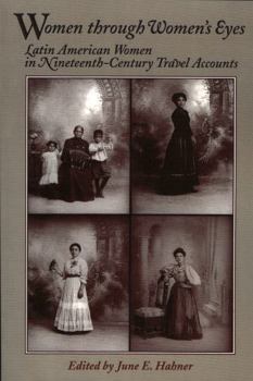 Hardcover Women Through Women's Eyes: Latin American Women in 19th Century Travel Accounts Book