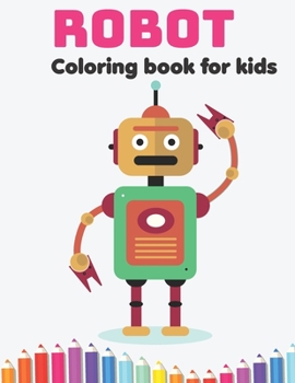 Paperback Robot Coloring Book for Kids: Perfect simple coloring book for Kids ages 2-4, Toddlers, Preschoolers Book