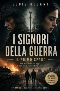 I Signori della Guerra-Il Primo sparo: La guerra che cambia il mondo nasce sempre lontano dai campi di battaglia (Il Sistema Invisibile) (Italian Edition)
