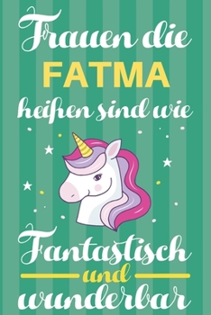 Paperback Notizbuch: Frauen Die Fatma Hei?en Sind Wie Einh?rner (120 linierte Seiten, Softcover) Tagebebuch, Reisetagebuch, Skizzenbuch F?r [German] Book