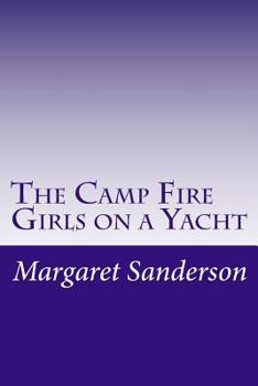 The Camp Fire Girls on a Yacht - Book #7 of the Camp Fire Girls