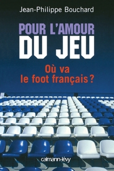 Paperback Pour l'amour du jeu: Où va le foot français ? [French] Book