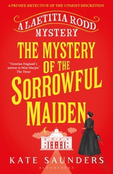 The Mystery of the Sorrowful Maiden - Book #3 of the A Laetitia Rodd Mystery