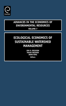 Ecological Economics of Sustainable Watershed Management, Volume 7 (Advances in the Economics of Environmental Resources) (Advances in the Economics of Environmenal Resources)