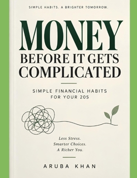 Paperback Money, Before It Gets Complicated: Simple Financial Habits for Your 20s Book