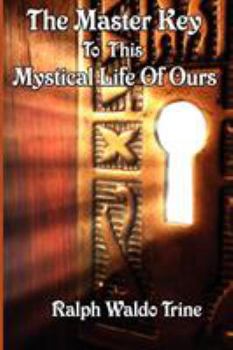 Paperback The Master Key to This Mystical Life of Ours Book