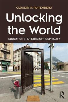 Paperback Unlocking the World: Education in an Ethic of Hospitality Book