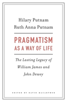 Hardcover Pragmatism as a Way of Life: The Lasting Legacy of William James and John Dewey Book