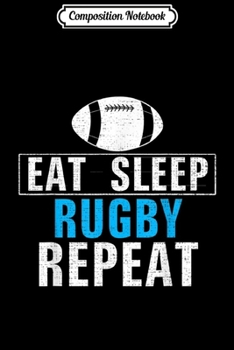 Composition Notebook: Vintage Eat Sleep Rugby Repeat Funny For Sports Love Gift  Journal/Notebook Blank Lined Ruled 6x9 100 Pages