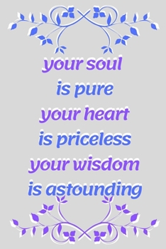 your soul is pure your heart is priceless your wisdom is astounding 25th Birthday: 25th Birthday Gift Birthday Notebook /Journal / Dairy Gift,120 ... Matte Finish Cover with inspirational quotes