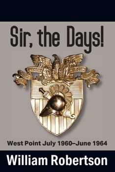 Paperback Sir, The Days! West Point July 1960 - June 1964 Book