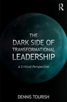 Paperback The Dark Side of Transformational Leadership: A Critical Perspective Book