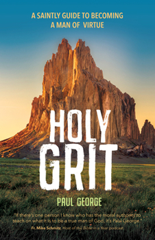 Paperback Holy Grit: A Saintly Guide to Becoming a Man of Virtue Book