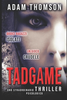 Paperback Tadgame: (Un romanzo giallo, un thriller psicologico mozzafiato e coinvolgente) [Italian] Book