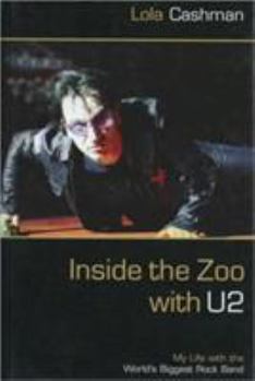 Inside the Zoo with U2: My Life with the Biggest Rock Band