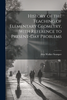Paperback History of the Teaching of Elementary Geometry, With Reference to Present-day Problems Book