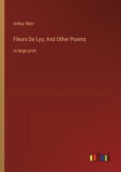 Paperback Fleurs De Lys; And Other Poems: in large print Book