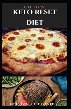 Paperback The New Keto Reset Diet: Quick and Easy Delicious Keto Recipes To Lose Weight, Burn Fat and Boost Metabolism Plus Everything Yon Need To Know O Book