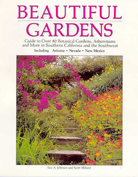 Paperback Beautiful Gardens: Guide to Over 80 Botanical Gardens Arboretums and More in Southern........... Book
