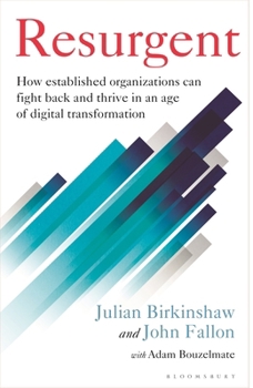Hardcover Resurgent: How Established Organizations Can Fight Back and Thrive in an Age of Digital Transformation Book