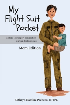 Paperback My Flight Suit Pocket: A Story to Support Connection During Deployments, Mom Edition Book
