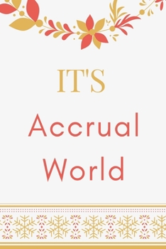 It's Accrual World: Funny , Novelty Gift For Co-Worker, Best Gag Gift, Work Journal, Boss Notebook,Little Lined ( 6 x 9)