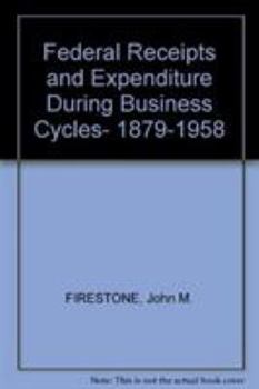 Federal Receipts and Expenditure During Business Cycles, 1879-1958 (National Bureau of Economic Research, B.)