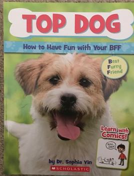 Paperback Top Dog, How to Have Fun with Your BFF (Best Furry Friend) Reader Grade Level 4 Book