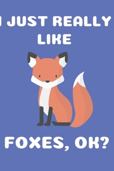 Paperback I Just Really Like Foxes Ok?: Journal for Fox Lovers Blank Ruled Notebook (6x9), 120 Pages Book