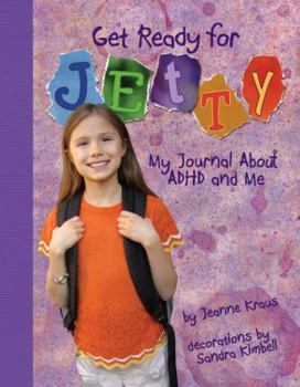 Paperback Get Ready for Jetty!: My Journal about ADHD and Me Book
