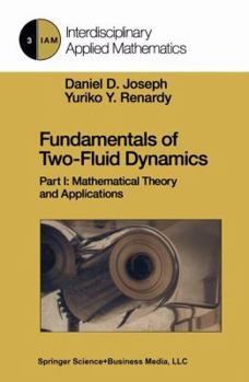 Paperback Fundamentals of Two-Fluid Dynamics: Part I: Mathematical Theory and Applications Book