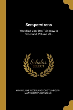Paperback Sempervirens: Weekblad Voor Den Tuinbouw In Nederland, Volume 23... [Dutch] Book