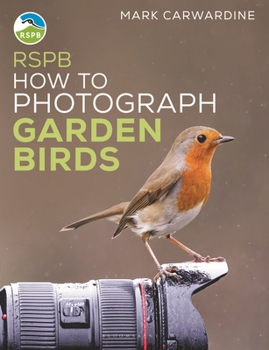 Paperback Rspb How to Photograph Garden Birds Book
