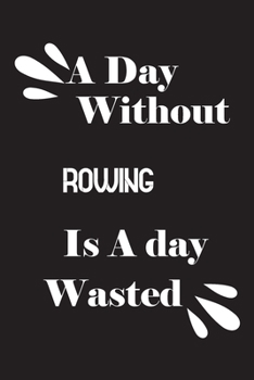 A day without rowing is a day wasted
