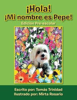 Paperback Hola! Mi Nombre Es Pepe!: Edicion Pre-Escolar [Spanish] Book