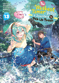 Paperback The Weakest Tamer Began a Journey to Pick Up Trash (Light Novel) Vol. 13 Book